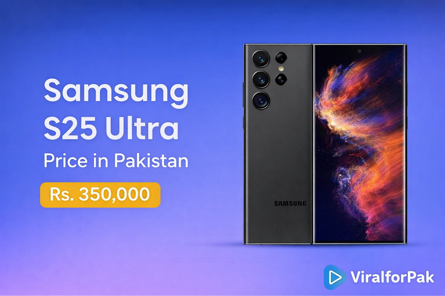 Samsung S25 Ultra Price in Pakistan Rs. 350,000 featuring the flagship smartphone with premium design and ViralforPak branding.
